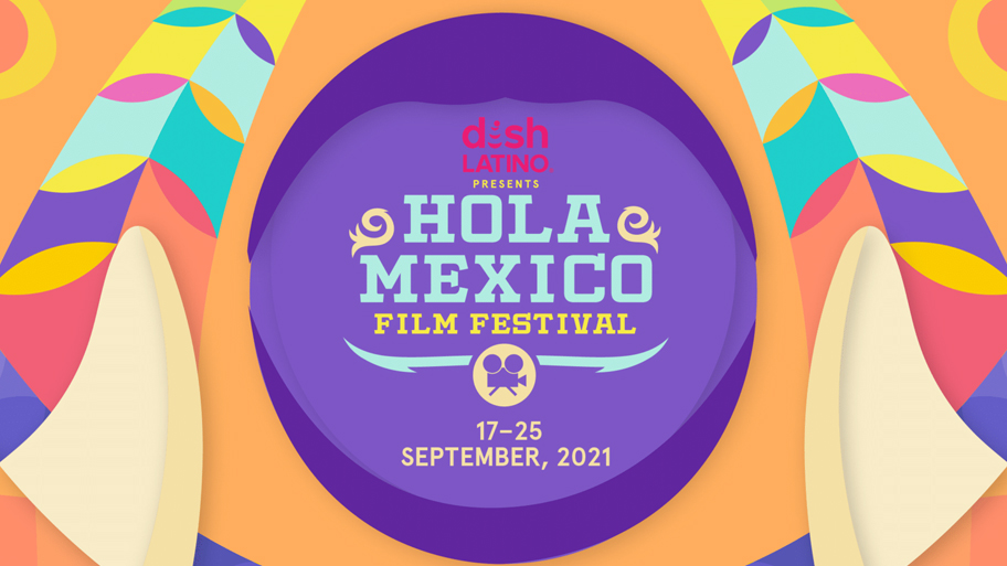 El Hola México Film Festival, presentado por DishLATINO, regresa a su